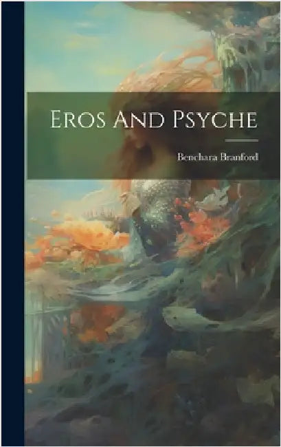 Eros And Psyche by Benchara Branford
