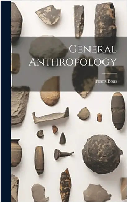General Anthropology by Franz Boas
