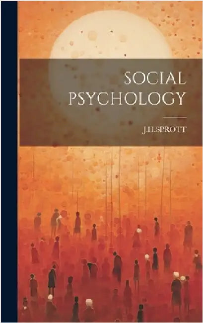 Social Psychology by J. H. Sprott