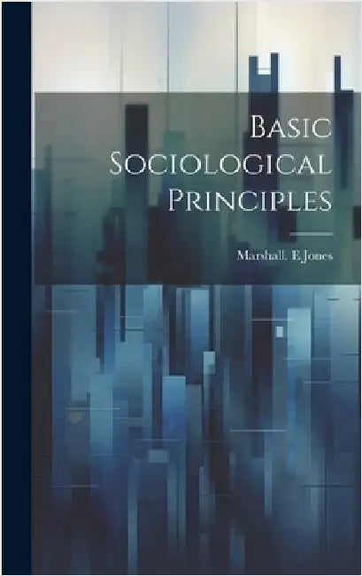 Basic Sociological Principles by Marshall E. Jones