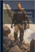 To The Third Pole by G. O. Dyhrenfurth