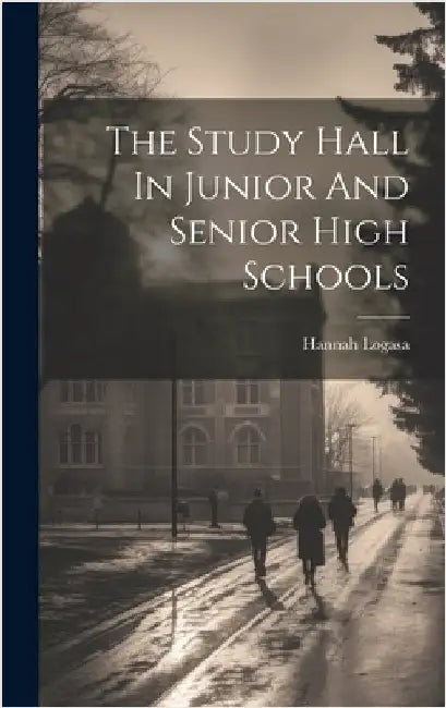 The Study Hall In Junior And Senior High Schools by Hannah Logasa