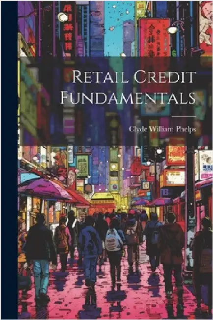 Retail Credit Fundamentals by Clyde William Phelps