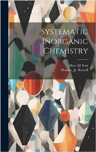 Systematic Inorganic Chemistry by Don M. Yost