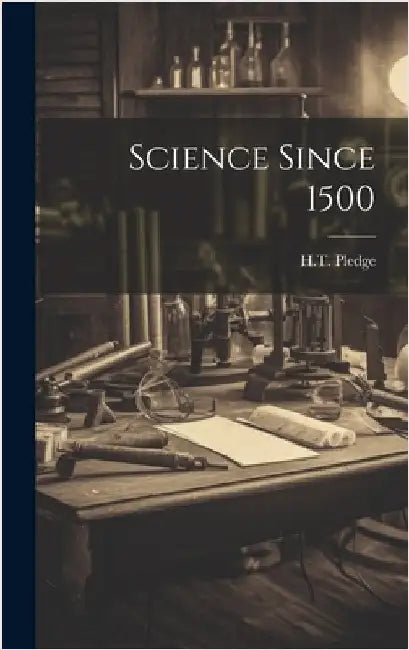 Science Since 1500 by H. T. Pledge