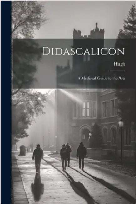 Didascalicon; a Medieval Guide to the Arts by Hugh