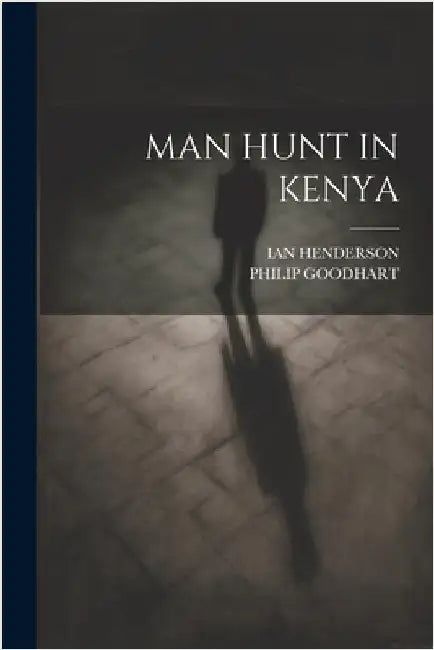 Man Hunt in Kenya by Ian Henderson