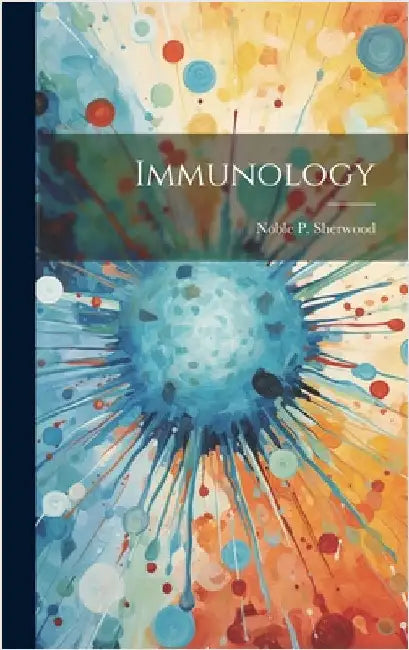 Immunology by Noble P. (Noble Pierce) B. Sherwood