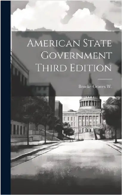 American State Government Third Edition by Brooke Graves W