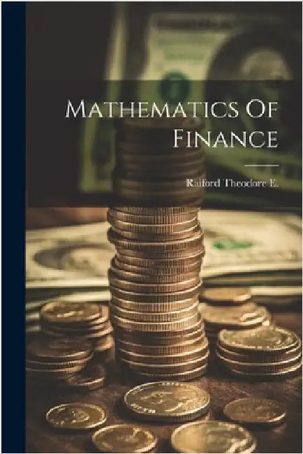 Mathematics Of Finance by Raiford Theodore E