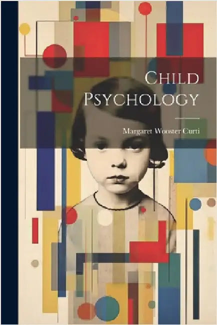 Child Psychology by Margaret Wooster Curti