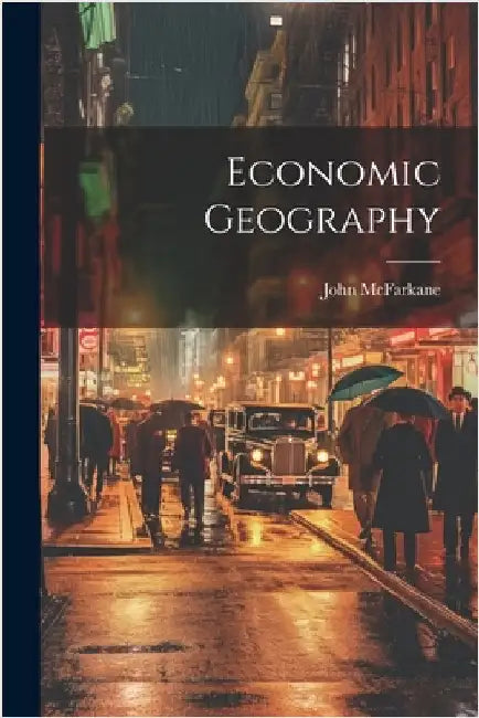 Economic Geography by John McFarkane