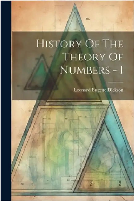 History Of The Theory Of Numbers - I by Leonard Eugene Dickson
