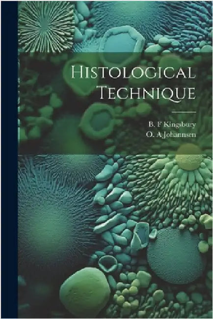 Histological Technique by B. F. Kingsbury