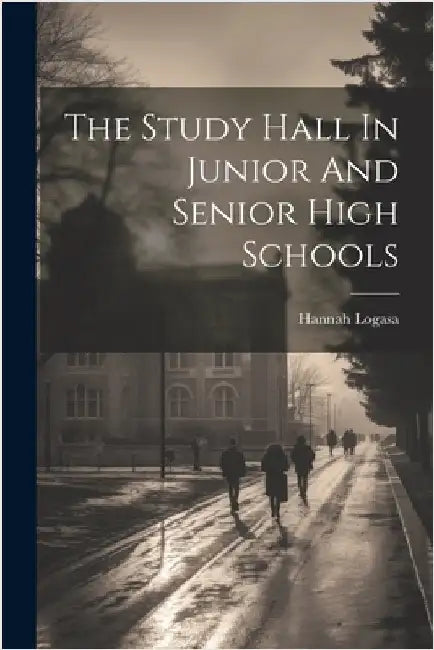 The Study Hall In Junior And Senior High Schools by Hannah Logasa