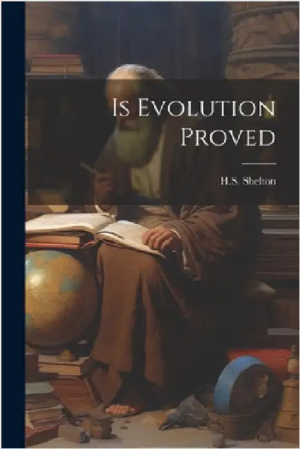 Is Evolution Proved by H. S. Shelton