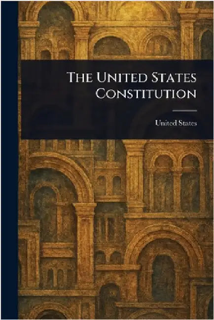 The United States Constitution by United States