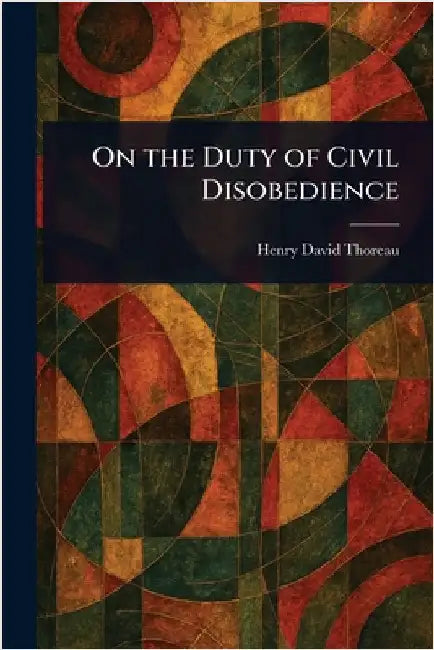On the Duty of Civil Disobedience by Henry David Thoreau