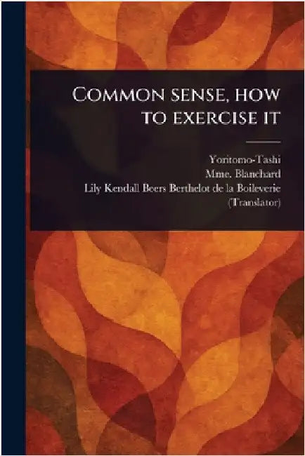 Common Sense, How to Exercise It by Yoritomo-Tashi