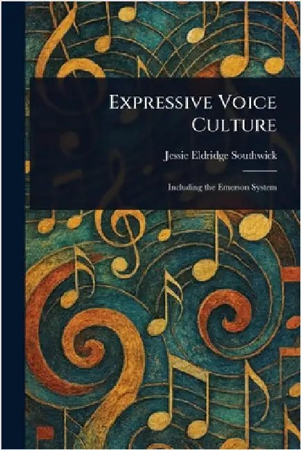 Expressive Voice Culture by Jessie Eldridge Southwick