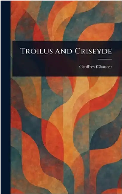 Troilus and Criseyde by Geoffrey Chaucer