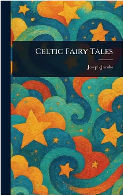 Celtic Fairy Tales by Joseph Jacobs