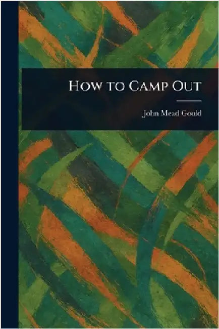 How to Camp Out by John Mead Gould