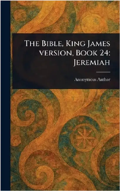 The Bible, King James Version, Book 24: Jeremiah by Anonymous