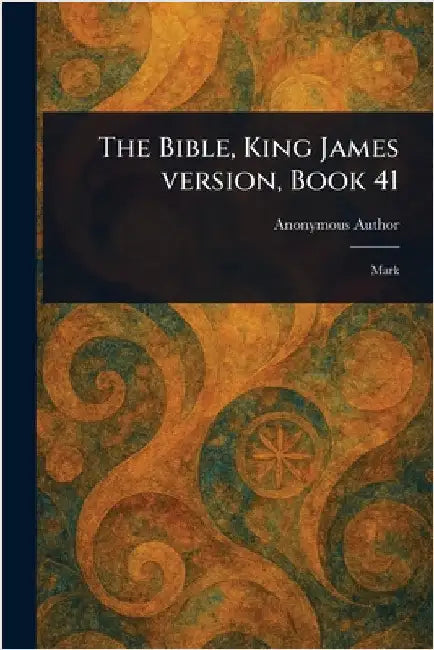 The Bible, King James Version, Book 41 by Anonymous