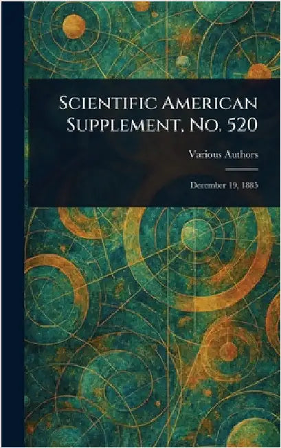 Scientific American Supplement, No. 520 by Various