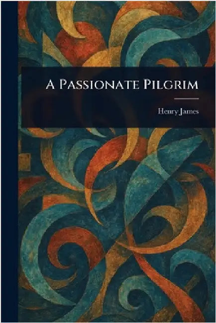 A Passionate Pilgrim by Henry James