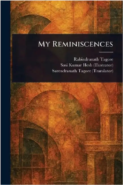 My Reminiscences by Rabindranath Tagore