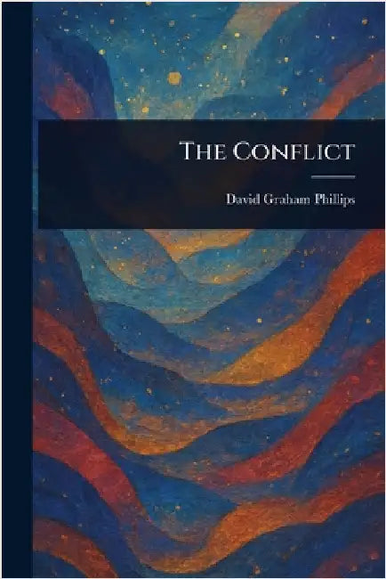 The Conflict by David Graham Phillips