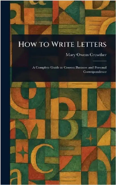 How to Write Letters by Mary Owens Crowther