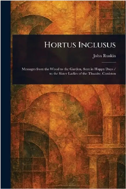 Hortus Inclusus by John Ruskin