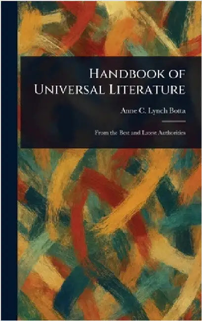 Handbook of Universal Literature by Anne C. Lynch (Anne Charlotte Botta
