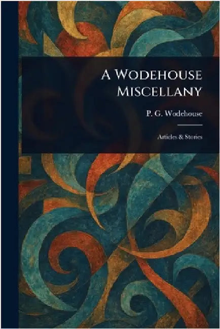 A Wodehouse Miscellany by P. G. Wodehouse