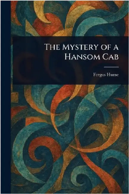 The Mystery of a Hansom Cab by Fergus Hume