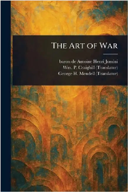 The Art of War by Antoine Henri Baron de Jomini