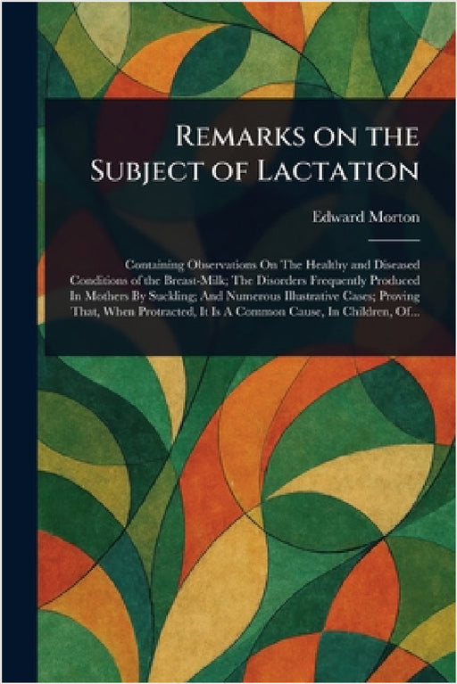 Remarks on the Subject of Lactation by Edward Morton