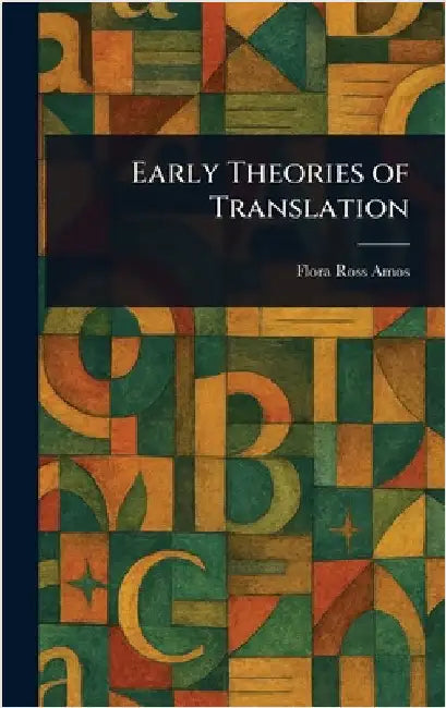 Early Theories of Translation by Flora Ross Amos