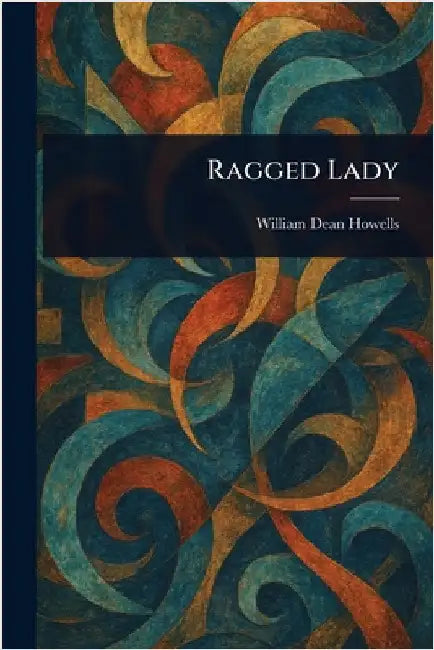 Ragged Lady by William Dean Howells