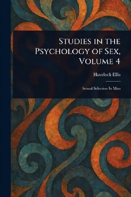 Studies in the Psychology of Sex, Volume 4 by Havelock Ellis