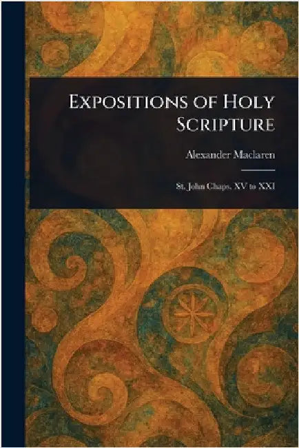 Expositions of Holy Scripture by Alexander MacLaren
