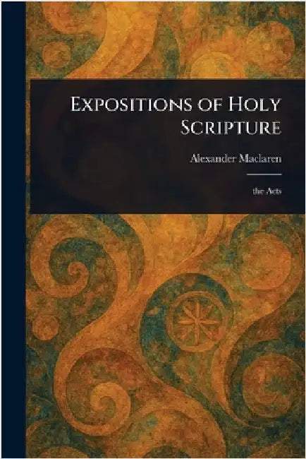 Expositions of Holy Scripture by Alexander MacLaren