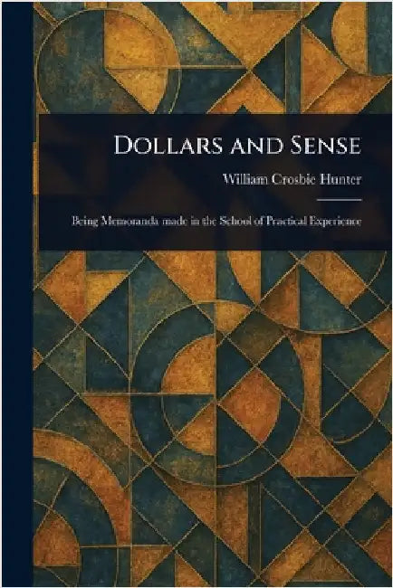 Dollars and Sense by William Crosbie Hunter