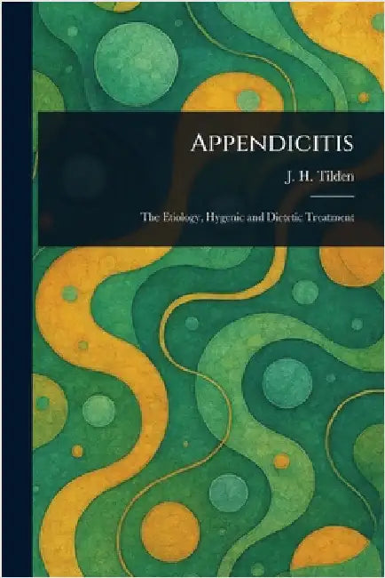 Appendicitis by J. H. (John Henry) Tilden