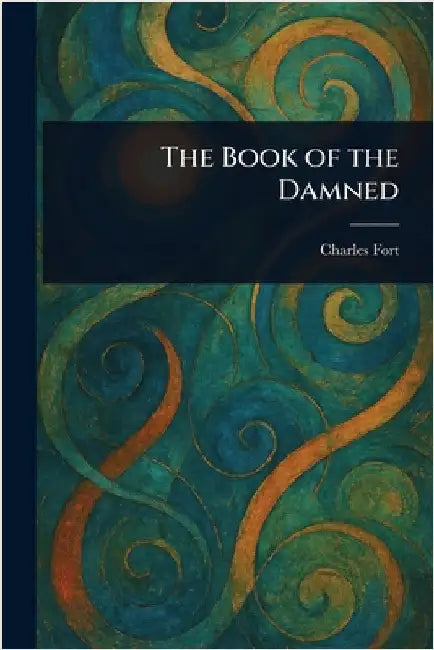 The Book of the Damned by Charles Fort