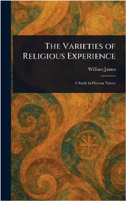The Varieties of Religious Experience by William James