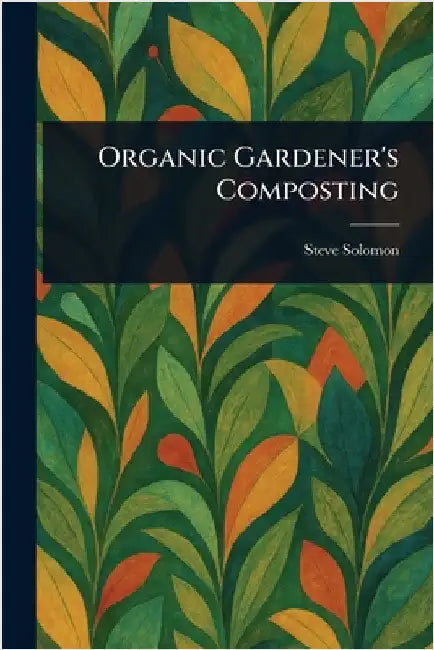 Organic Gardener's Composting by Steve Solomon
